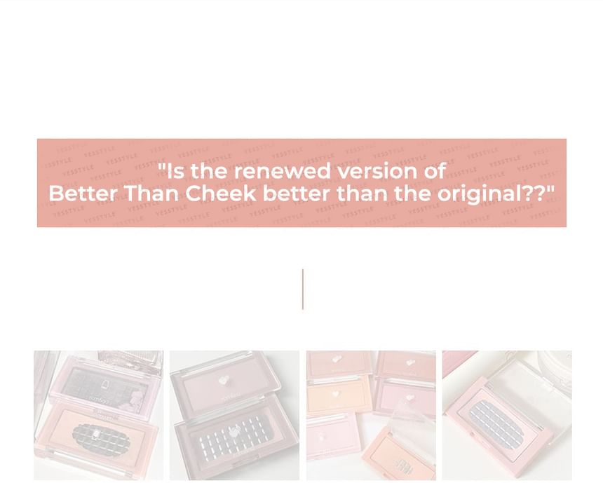 Better Than Cheek NEW - 9 Colors